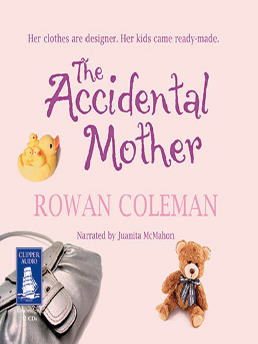 Title details for The Accidental Mother by Rowan Coleman - Available